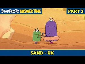 Sand - UK (Part 2/7) | StoryBots: Answer Time