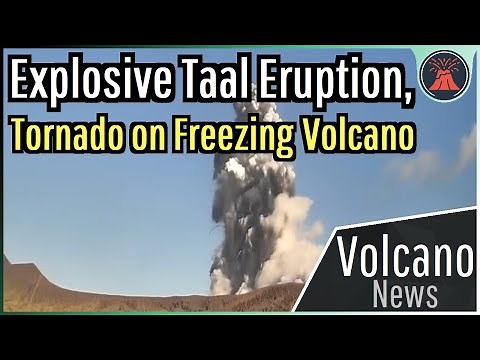 This Week in Volcano News; Tornado on Freezing Volcano, Explosive Taal Eruption
