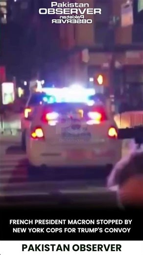Macron Stuck in NYC as Trump’s Motorcade Blocks Streets | Pakistan Observer