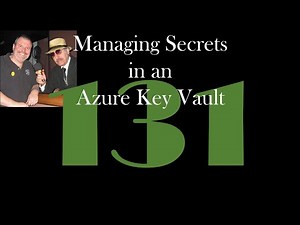 Managing Secrets in an Azure Key Vault [GCast 131]