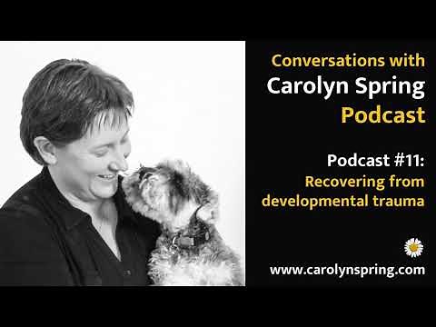 #11: Recovering from developmental trauma – Conversations with Carolyn Spring Podcast