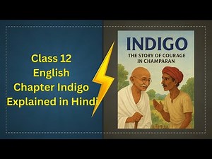 INDIGO – The Story of Courage in Champaran | Mahatma Gandhi & Rajkumar Shukla | Class 12 English