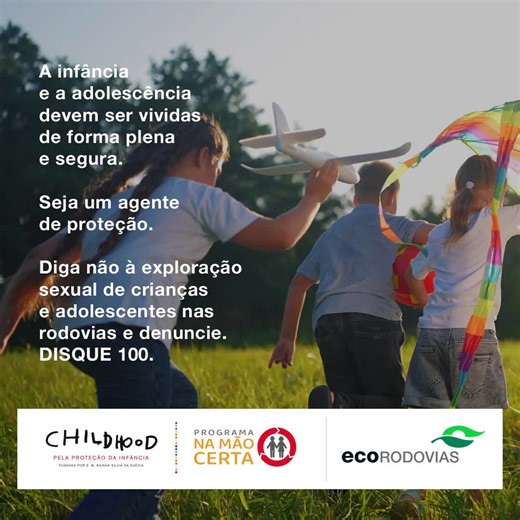 No Grupo EcoRodovias, estamos comprometidos em construir um futuro mais seguro para nossas crianças e adolescentes. Por meio da parceria com o Programa Na Mão Certa, iniciativa da Childhood Brasil, trabalhamos para prevenir e enfrentar a exploração sexual de crianças e adolescentes nas rodovias brasileiras. Nosso foco é integrar todos os usuários e profissionais das rodovias a atuarem como agentes de proteção. Por isso, ao presenciar situações de exploração sexual de crianças e adolescentes nas 