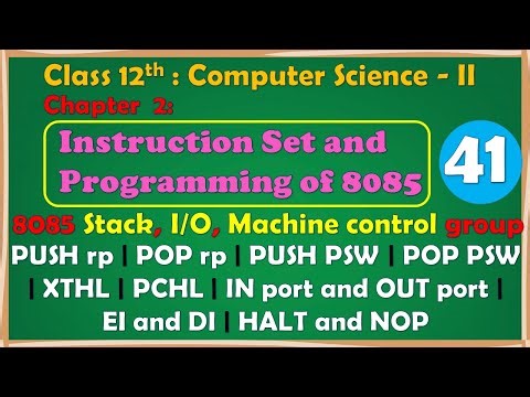 12th Comp. Sci. Paper-II : Chapter-2 | 8085 Stack, I/O, Machine control group | PUSH | POP & more