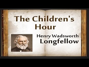 The Children's Hour by Henry Wadsworth Longfellow - Poetry Reading