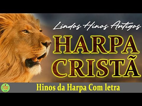 Louvores Da Harpa Cristã - Hinos da harpa - Hinos Antigos Com letra
