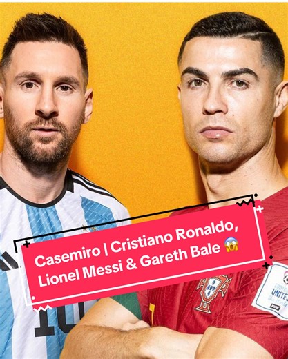 Casemiro on Cristiano Ronaldo, Lionel Messi & Gareth Bale