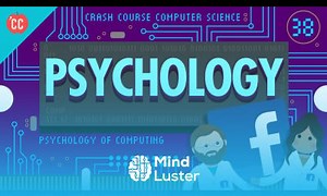 Mind Luster - Learn Psychology of Computing Crash Course Computer Science 38