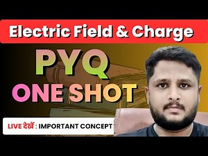 PYQ Series| One Shot | Electric Field And Charge | Class 12 Physics Chapter 1 | ER S V Singh