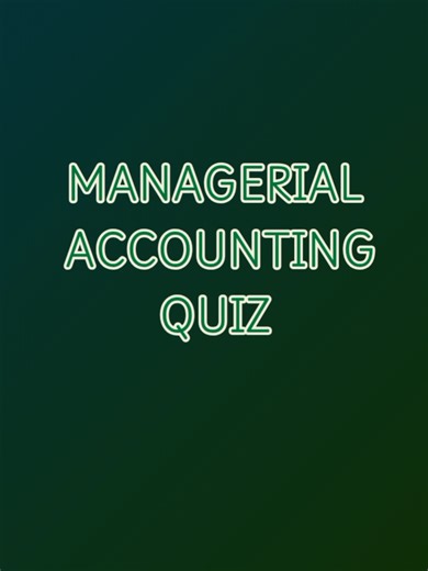 Managerial accounting Quiz #accountants #accounting #accountant #business #financetiktok #CFA #uae #uae🇦🇪 #foryou #foryoupage #viral #video #fyppppppppppppppppppppppp #uk #usa #vi #100k #a #100 #creatorsearchinsights