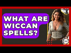 What Are Wiccan Spells? - Anthropology Insights