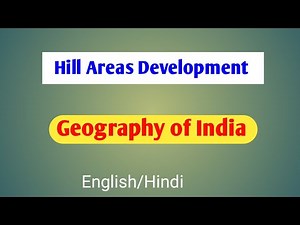 Hill areas development UPSC | Regional Development and Planning | Geography of India
