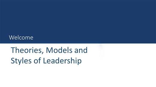 Topic 2 - Theories, Models and Styles of Leadership Lecture