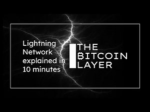 Lightning Network explained in 10 minutes | The Bitcoin Layer