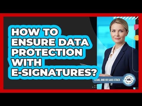 How To Ensure Data Protection With E-Signatures?