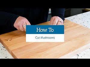 How To Cut Mushrooms