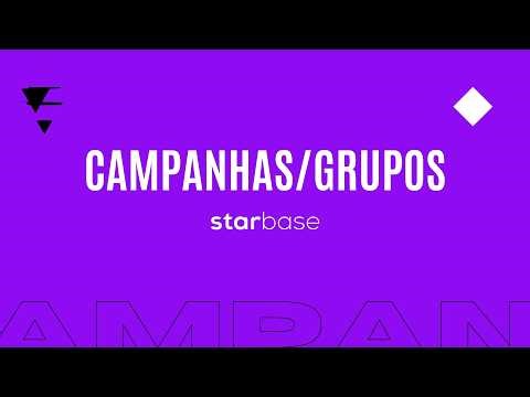 Starbase: passo a passo da plataforma - Campanhas/Grupos
