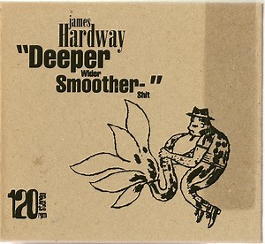 James Hardway - Deeper, Wider, Smoother, Shit.....