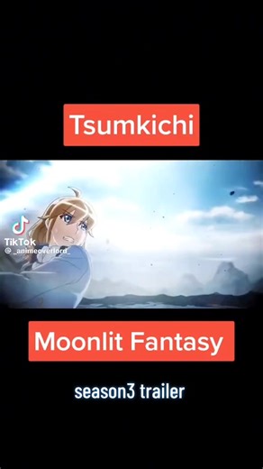 Tsumkichi Moonlit Fantasy Season 3 Trailer...😳#Anime #about me