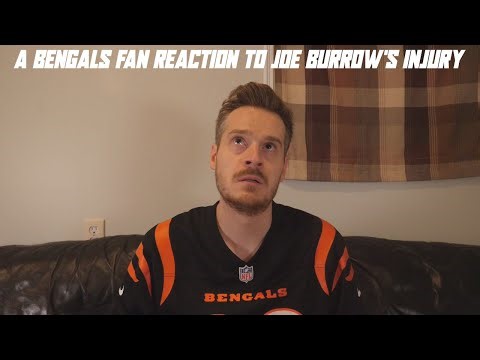 A Bengals Fan Reaction to Joe Burrow's Injury