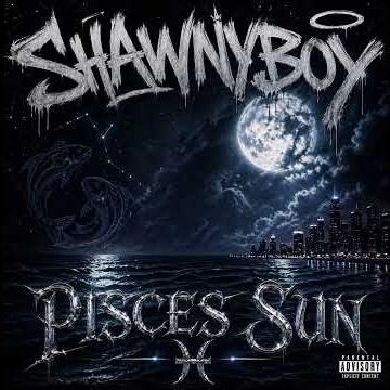 ShawnyBoy - Pisces Sun (Prod. By ShawnyBoy)