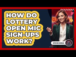 How Do Lottery Open Mic Sign-Ups Work?