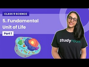 Class 9 Science | Chapter 5 | Fundamental Unit of Life - Part 1 | Biology - NCERT CBSE
