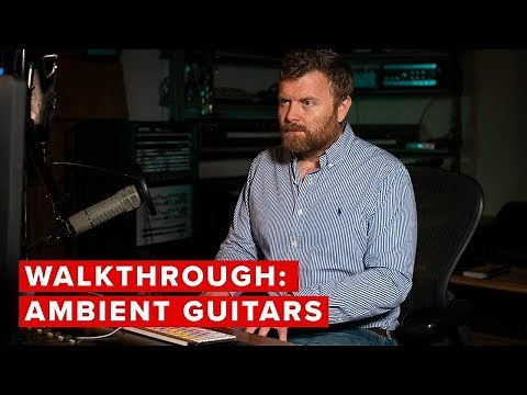 Walkthrough: Ambient Guitars