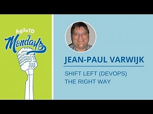 Jean-Paul Varwijk: Shift Left (DevOps) the Right Way
