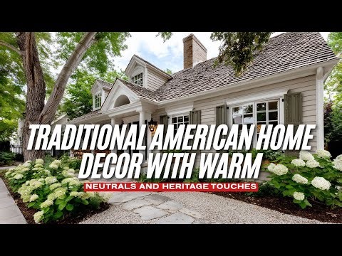 Traditional American Home Decor with Warm Neutrals and Heritage Touches