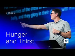 Hunger and Thirst – Sermons – Matt Chandler – 6/13/21