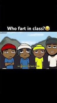 Who fart in class 😂