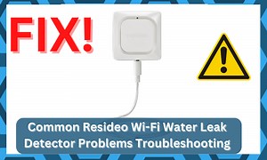 9 Common Resideo Wi-Fi Water Leak Detector Problems Troubleshooting - DIY Smart Home Hub