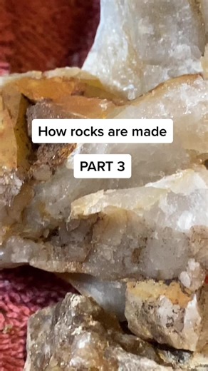 How Rocks Are Made: Part 3