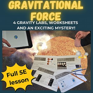 Gravity and Gravitational Force Lesson. Labs, worksheets and 5E lesson plan