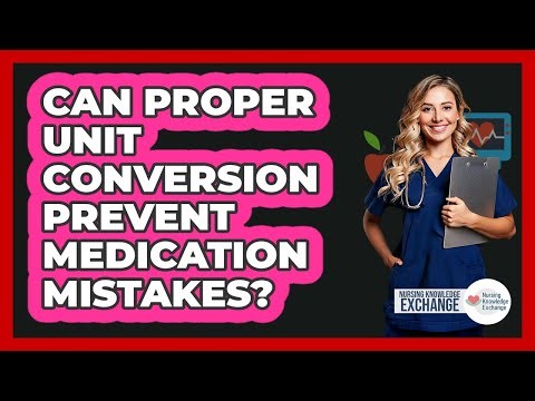 Can Proper Unit Conversion Prevent Medication Mistakes?