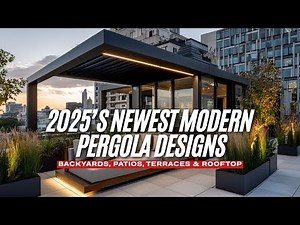 2025’s Newest Modern Pergola Designs for Backyards, Patios, Terraces & Rooftop Gardens