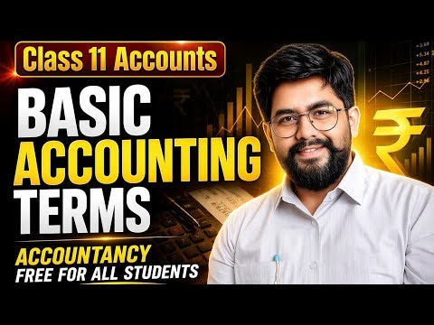 Basic Terms of Accounting Class 11 | Lecture 2 | Full Concept Explained 🔥
