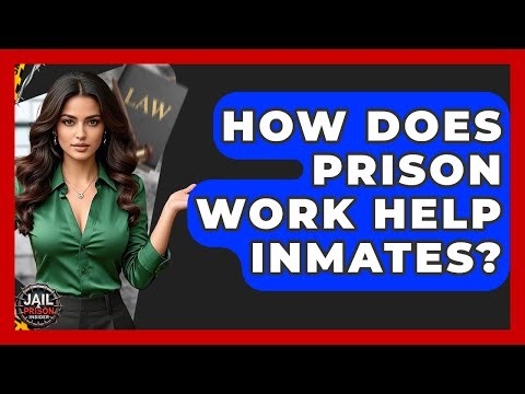 How Does Prison Work Help Inmates? - Jail & Prison Insider