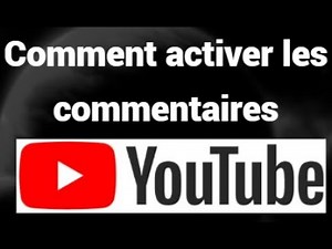 Comment activer les commentaires sur YouTube – Tutoriel étape par étape