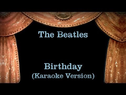 The Beatles - Birthday Lyrics (Karaoke Version)