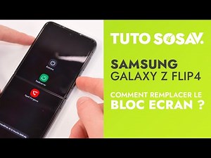 Comment changer le bloc écran du Samsung Galaxy Z Flip 4 ? Tuto SOSav