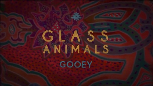 Glass Animals - GOOEY