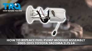 How to Replace Fuel Pump Module Assembly 2005-2015 Toyota Tacoma 27L L4