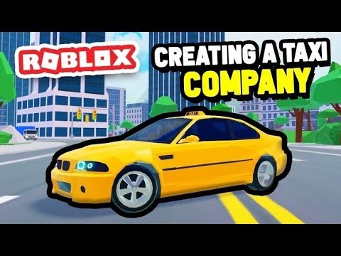 Creating a taxi company in roblox!