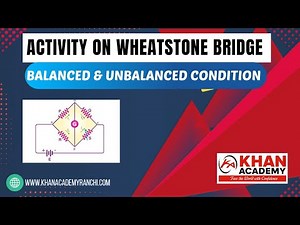 ACTIVITY ON WHEATSTONE BRIDGE (BALANCE & UNBALANCE CASE DEMONSTRATION)