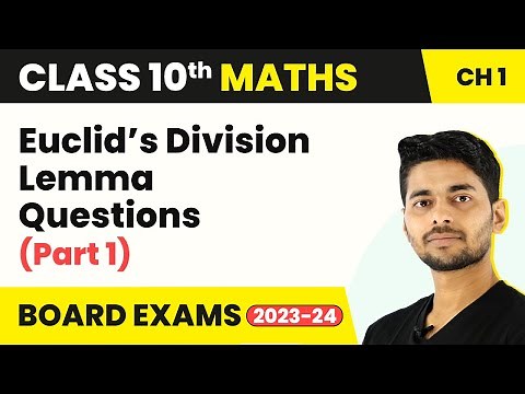 Class 10 Maths Chapter 1 | Euclid’s Division Lemma - Questions (Part 1) 2022-23