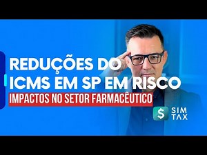 Redução do ICMS em São Paulo (SP): Risco de Fim e Impactos no Setor Farmacêutico