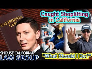 Caught Shoplifting in California? -- Criminal Defense Attorney Explains What to Do Next