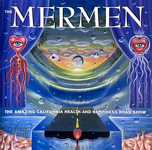The Mermen - The Amazing California Health And Happiness Road Show